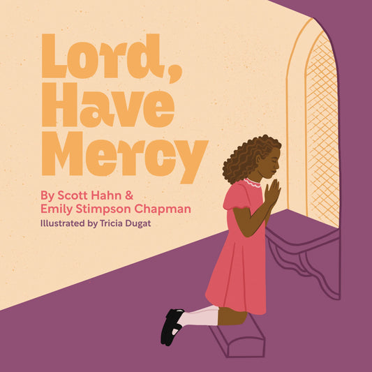 Lord Have Mercy, Scott Hahn and Emily Stimpson Chapman