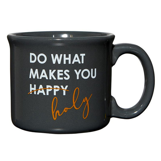 Mug - Do What Makes You Holy