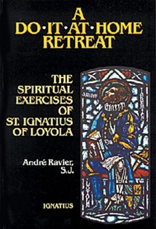 Do It at Home Retreat The Spiritual Exercises of St. Ignatius