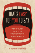 That's Easy For You To Say, W. Murray Severance