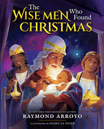 Wise Men Who Found Christmas, Raymond Arroyo