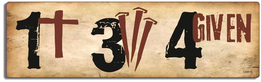 1 Cross, 3 Nails, 4 Given - Christian Bumper Sticker, Car Magnet