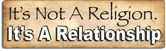 It's Not a Religion. It's a Relationship - Christian Bumper Sticker, Car Magnet