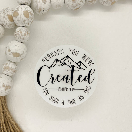 Perhaps You Were Created,  Clear Vinyl, Sticker, 3x3 in