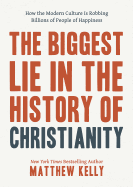 The Biggest Lie in the History of Christianity, Matthew Kelly