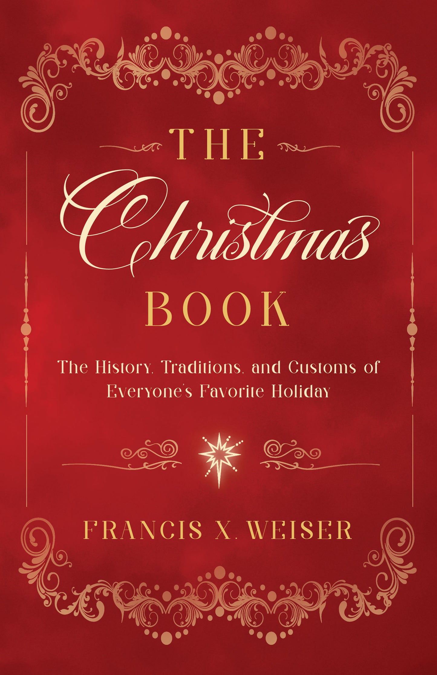 The Christmas Book: The History, Traditions, and Customs of Everyone’s Favorite Holiday