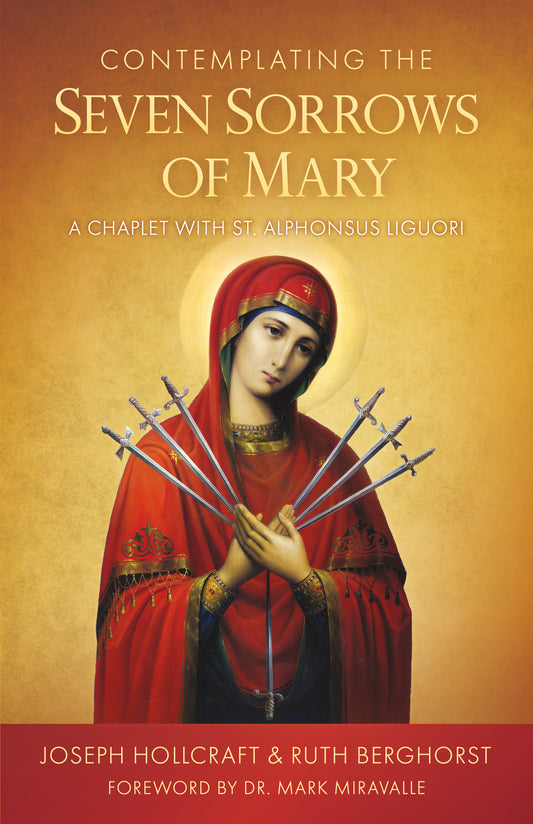 Contemplating the Seven Sorrows of Mary A Chaplet with St. Alphonsus Liguori