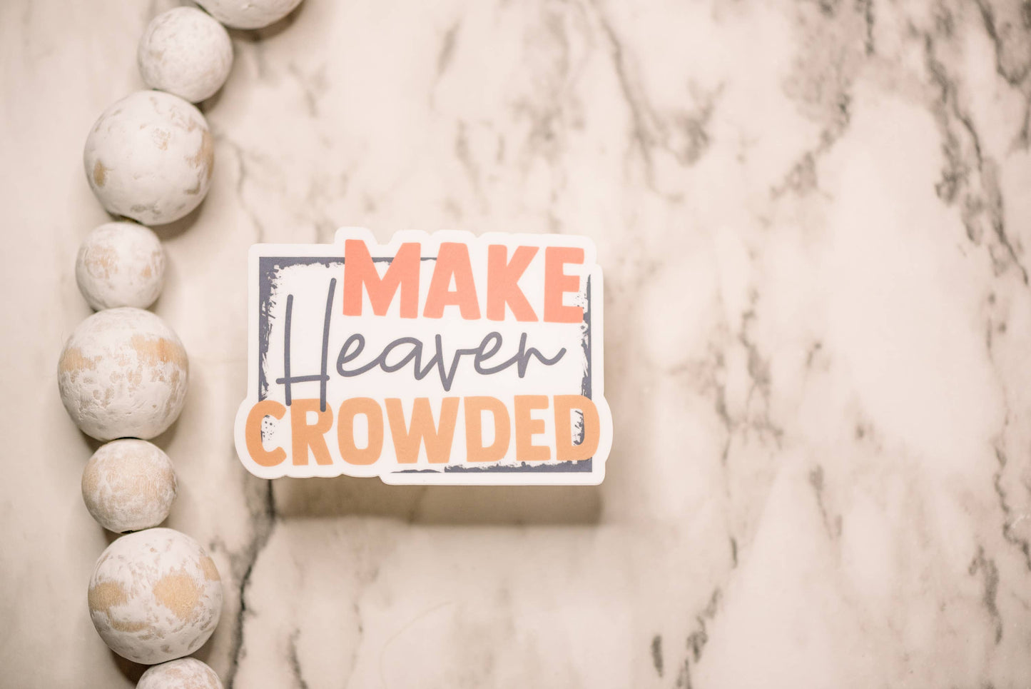 Make Heave Crowded, clear, Vinyl Sticker, 3x3 inch.