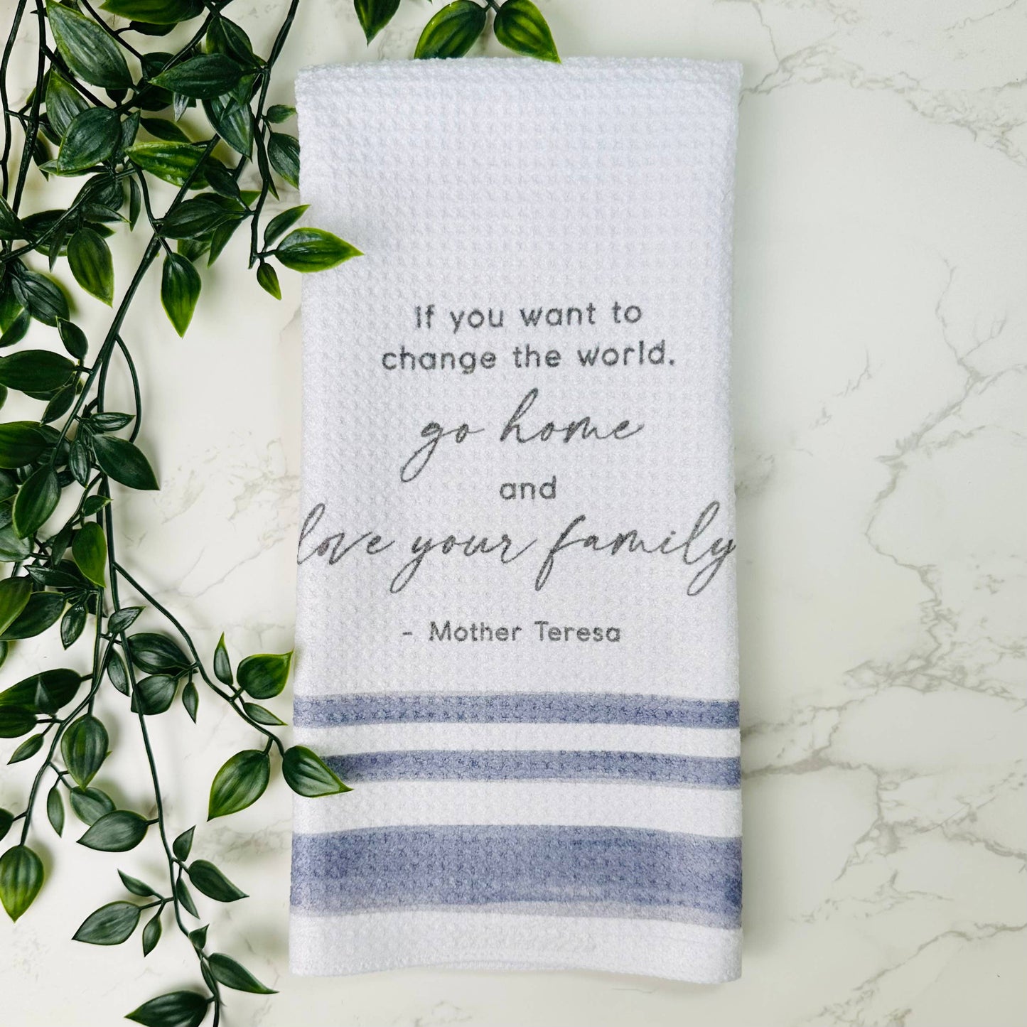 Go Home and Love Your Family Tea Towel, Mother Teresa Quote