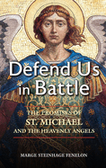 Defend Us in Battle: The Promises of St. Michael and the Heavenly Angels, Marge Steinhage Fenelon