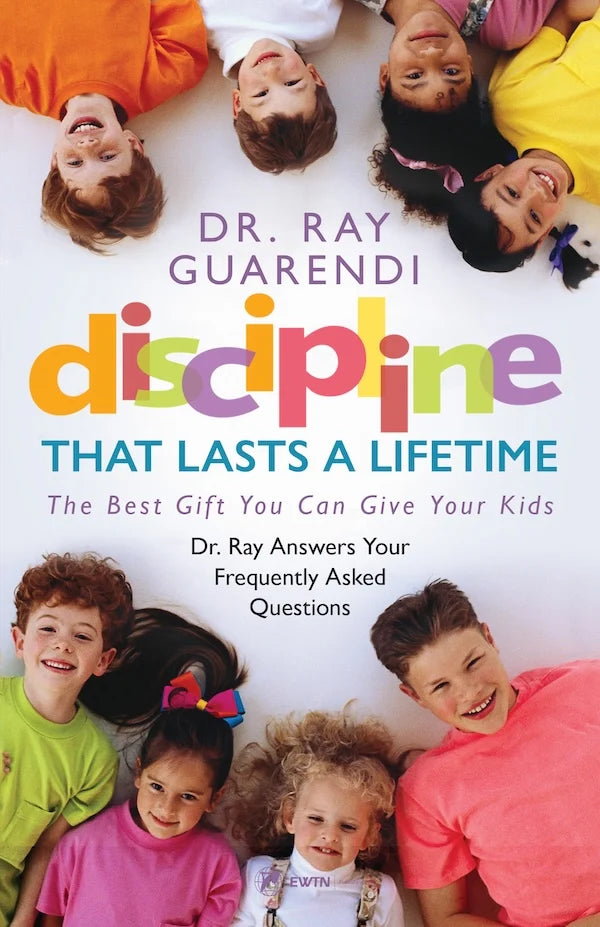 Discipline that Lasts a Lifetime, Ray Guarendi