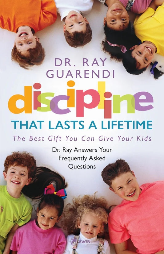 Discipline that Lasts a Lifetime, Ray Guarendi