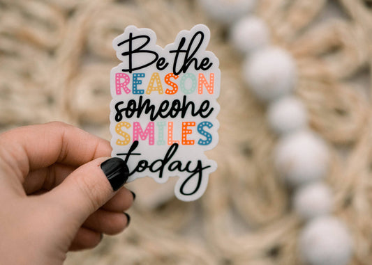 Be The Reason Someone Smiles Today Vinyl Sticker, 3x3 in