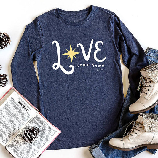 Love Came Down Long Sleeve