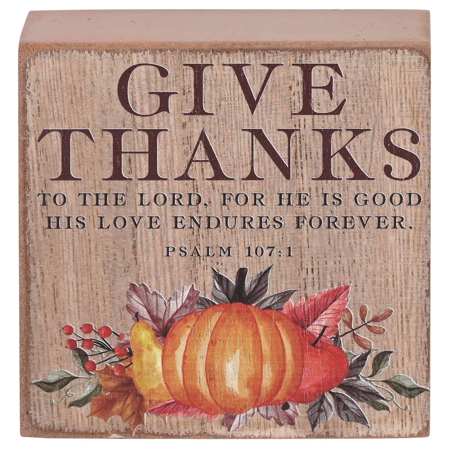 Tabletop Plaque Give Thanks Ps.107:1 3x3