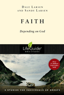 Lifeguide Bible Studies: Faith, Dale and Sandy Larsen