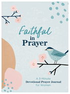 Faithful in Prayer: A 3-Minute Devotional Prayer Journal for Women, Linda Hang