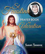 St. Faustina Prayer Book for Adoration - Tassone, Susan