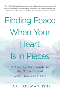 Finding Peace When Your Heart Is in Pieces, Paul Coleman