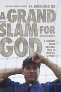 A Grand Slam for God, Fr. Burke Masters