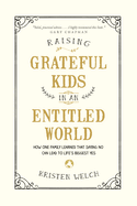 Raising Grateful Kids in an Entitled World, Kristen Welch