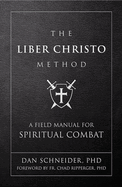 The Liber Christo Method: A Field Manual for Spiritual Combat