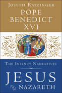 Jesus of Nazareth: The Infancy Narratives (Jesus of Nazareth #3), Pope Benedict XVI