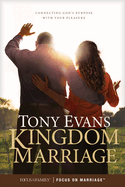 Kingdom Marriage: Connecting God's Purpose - Evans, Tony