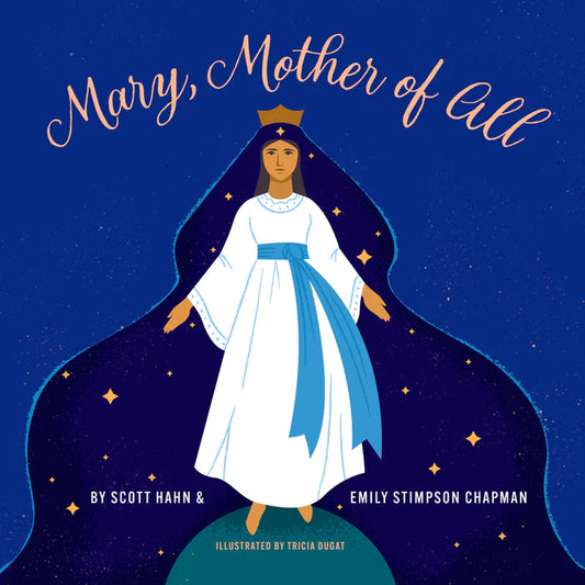 Mary, Mother of All, Scott Hahn & Emily Stimpson Chapman