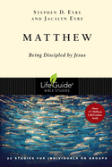 Lifeguide Bible Studies: Matthew, Stephen D. & Jacalyn Eyre