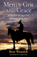 Men of Grit and Grace: Daily Challenges for Men to Chew on