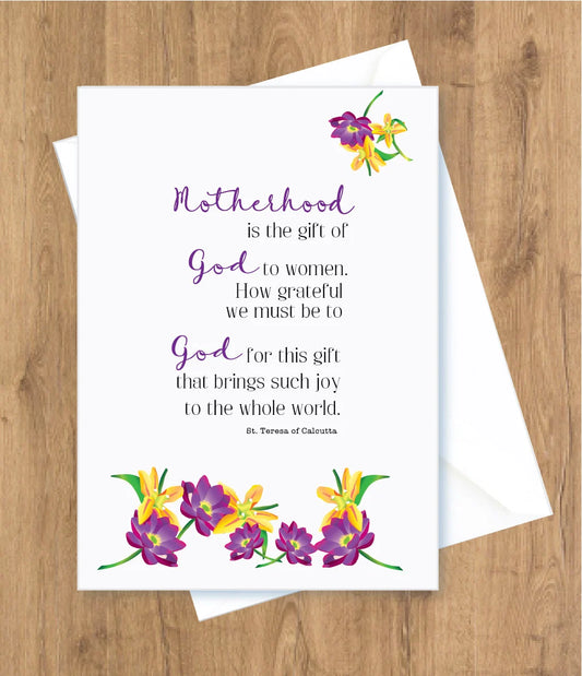 Motherhood is the gift of God to women… St. Teresa of Calcutta Card