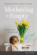 Mothering on Empty, Kristen Rusch & Ashley Durand