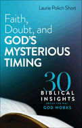 Faith, Doubt, and God's Mysterious Timing, Polich Short