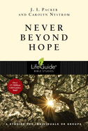Lifeguide Bible Studies: Never Beyond Hope, J. I. Packer & Carolyn Nystrom
