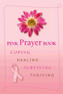 Pink Prayer Book: Coping, Healing, Surving;, Diana Losciale