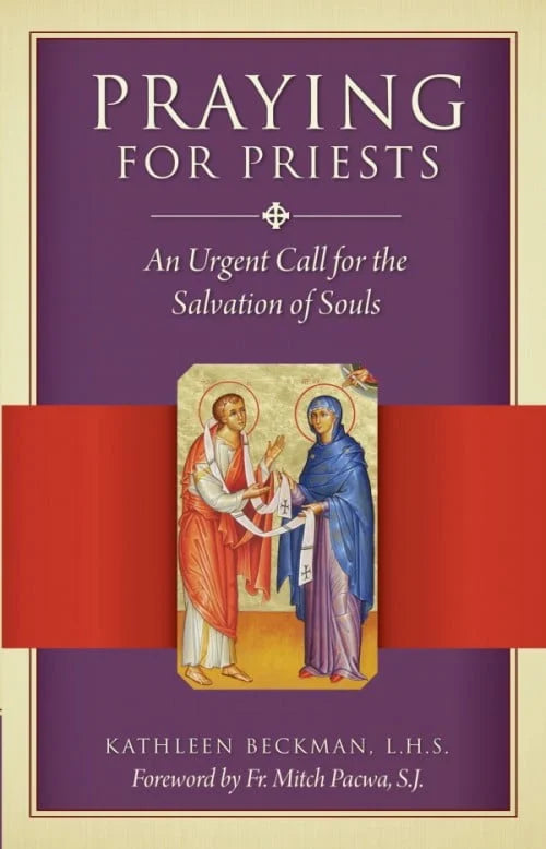 Praying for Priests An Urgent Call for the Salvation of Souls