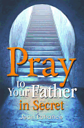 Pray To Your Father in Secret, Jean Lafrance