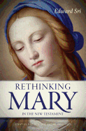 Rethinking Mary In The New Testament, Edward Sri