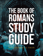The Book of Romans Study Guide, Rev. Smith