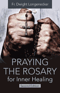 Praying the Rosary for Inner Healing, Second Edition (2ND ed.)