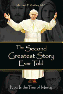 The Second Greatest Story Ever Told: Now Is the Time of Mercy, Michael Gaitley