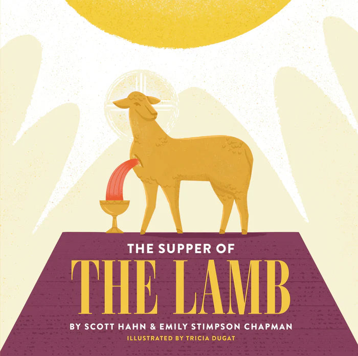 Supper Of The Lamb, Scott Hahn & Emily Stimpson Chapman