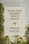 What's So Amazing about Grace?, Philip Yancey